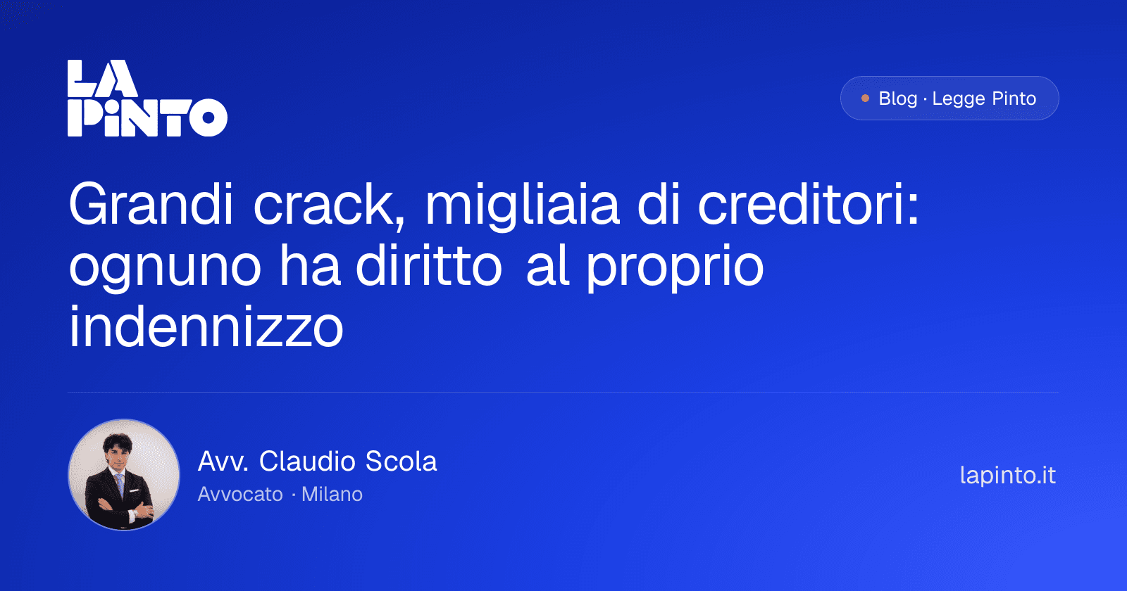 Grandi crack, migliaia di creditori: ognuno ha diritto al proprio indennizzo — Avv. Claudio Scola