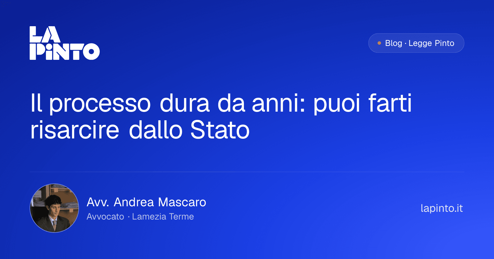 Il processo dura da anni: puoi farti risarcire dallo Stato — Avv. Andrea Mascaro