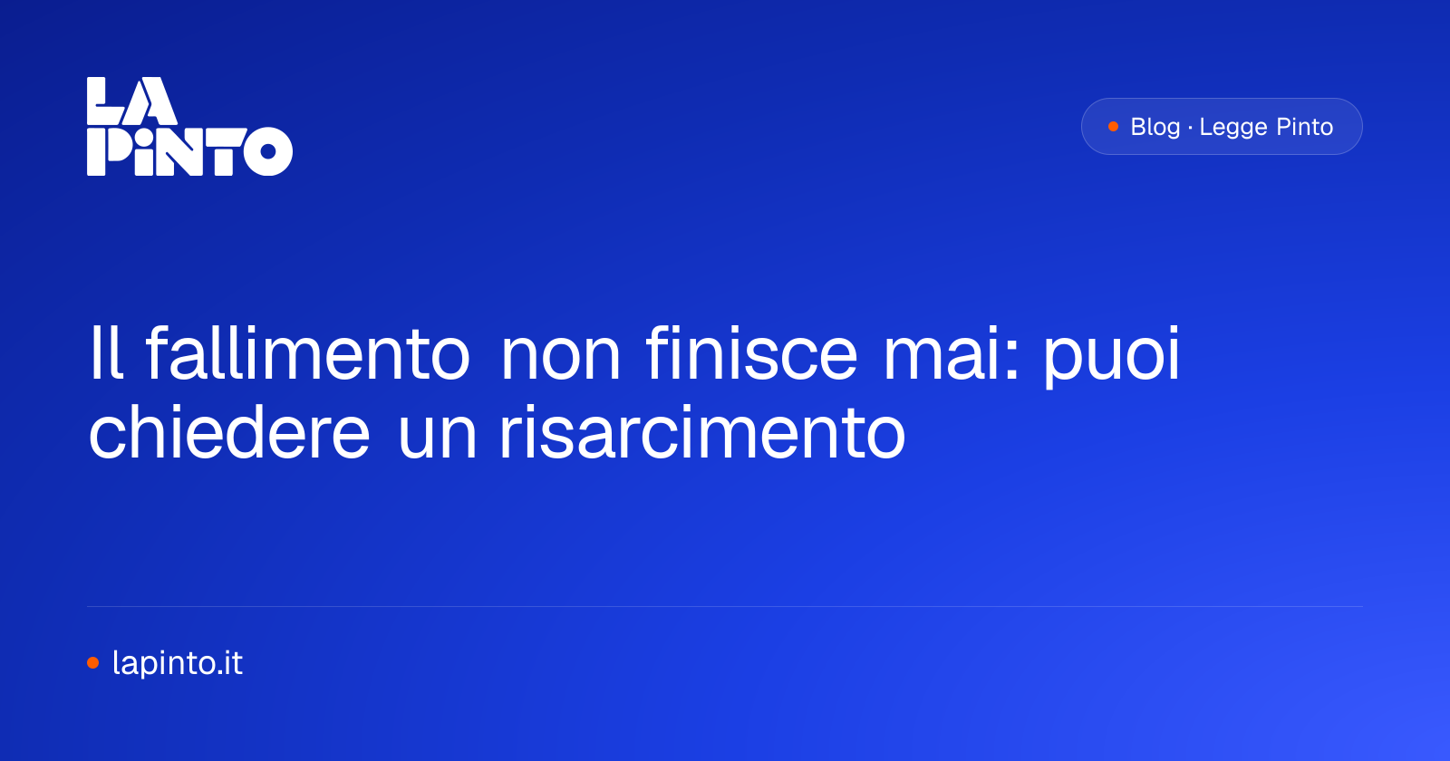 Il fallimento non finisce mai: puoi chiedere un risarcimento — La Pinto