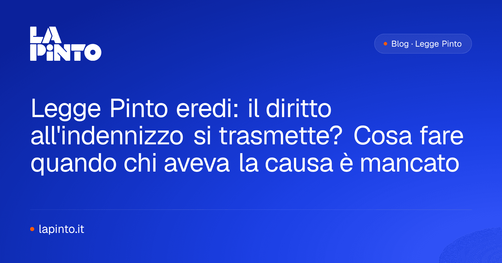 Legge Pinto eredi: il diritto all'indennizzo si trasmette? Cosa fare quando chi aveva la causa è mancato — La Pinto