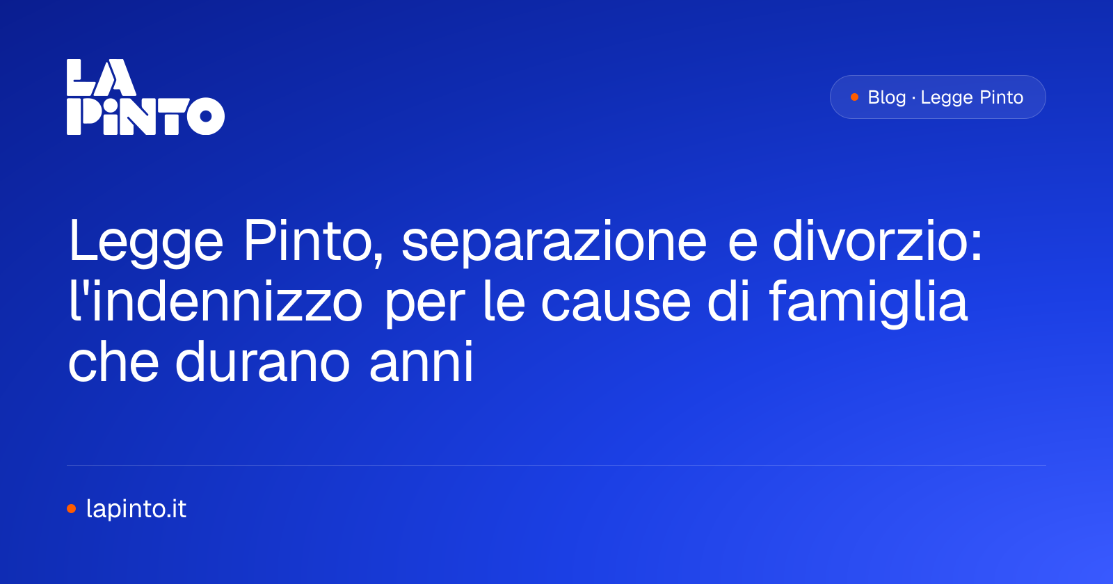 Legge Pinto, separazione e divorzio: l'indennizzo per le cause di famiglia che durano anni — La Pinto