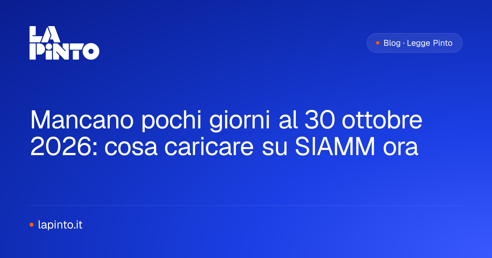 Mancano pochi giorni al 30 ottobre 2026: cosa caricare su SIAMM ora — La Pinto