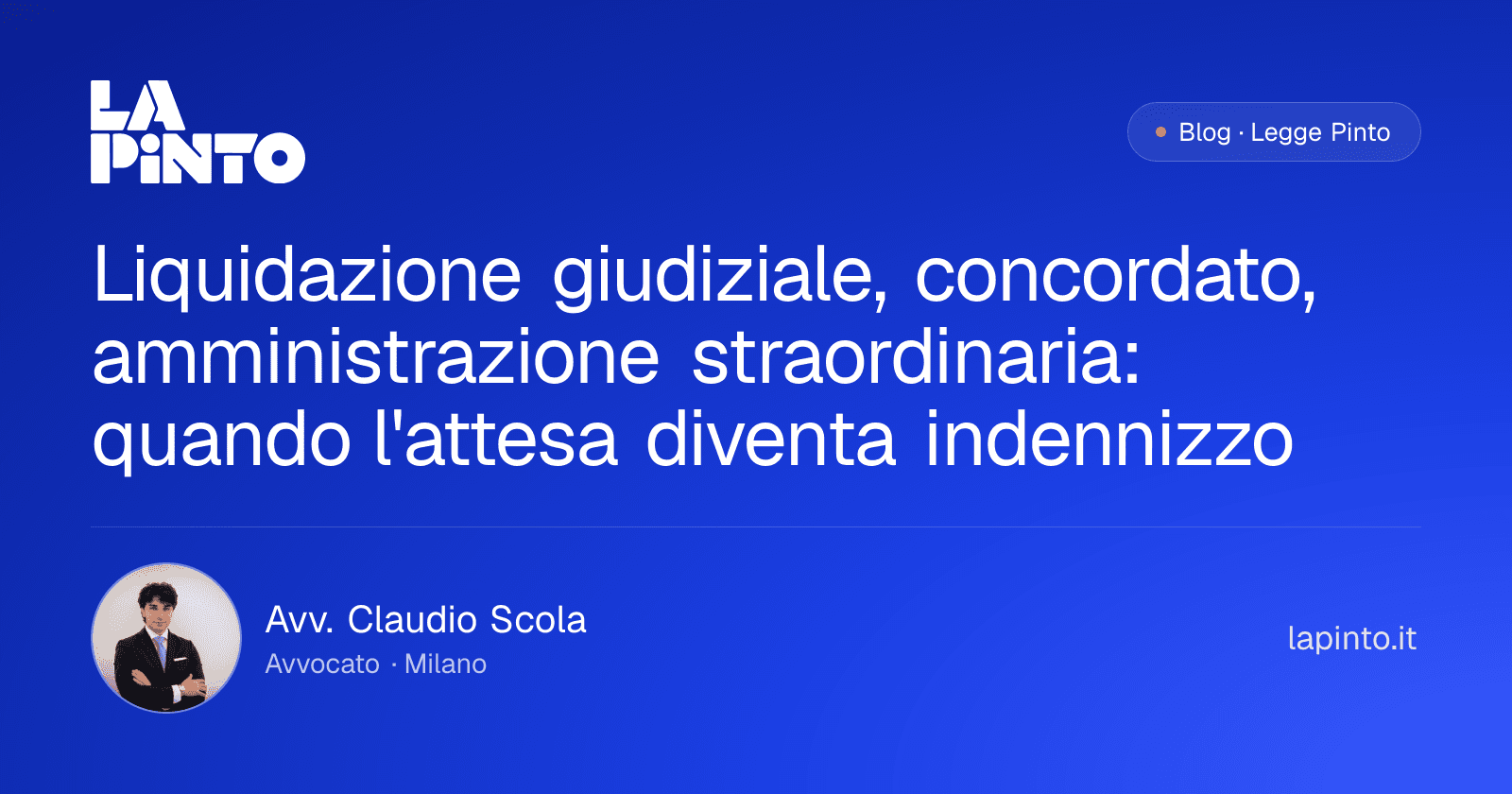 Liquidazione giudiziale, concordato, amministrazione straordinaria: quando l'attesa diventa indennizzo — Avv. Claudio Scola